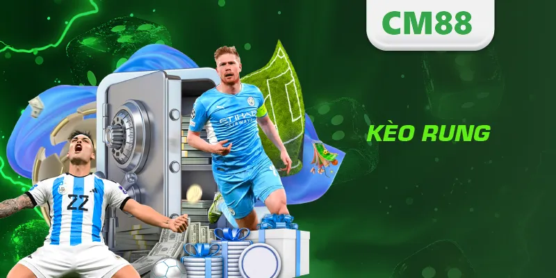 Kèo Rung Là Gì? Cách Chơi Và Kinh Nghiệm Bắt Chuẩn Từng Giây 3 Kèo Rung